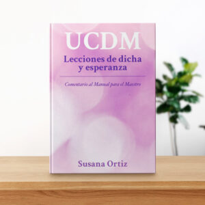 UCDM Lecciones de dicha y esperanza