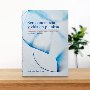 Ser, Conciencia y Vida en Plenitud